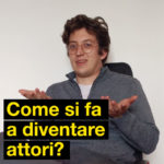 Immagine relativa a Come si fa a diventare attori? (Risposta a chi ce lo ha chiesto davvero)